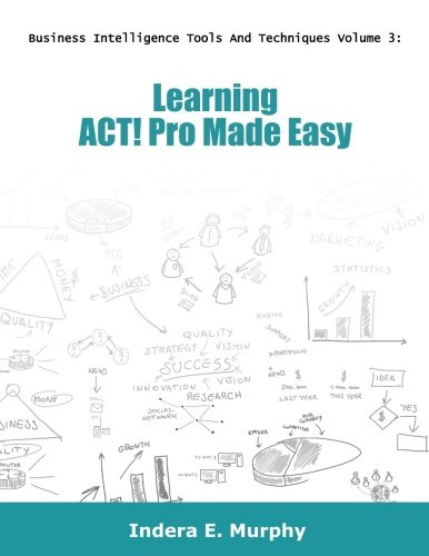 Learning ACT! Pro Made Easy (ACT! Series)