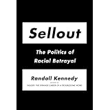 Sellout: The Politics of Racial Betrayal