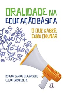 Livro Oralidade na educação básica: o que saber, como ensinar (Estratégias de ensino Livro 63)