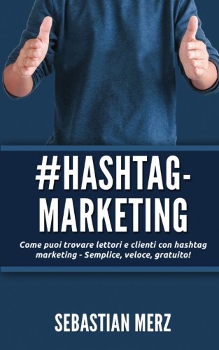 Download # Hashtag-Marketing: Come puoi trovare lettori e clienti con hashtag marketing - Semplice, veloce, gratuito! (Italian Edition)