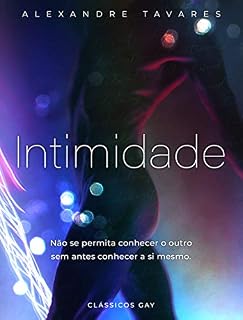 Livro Intimidade [2ª Edição]: Não se permita conhecer o outro sem antes conhecer a si mesmo. (Clássicos Gay)
