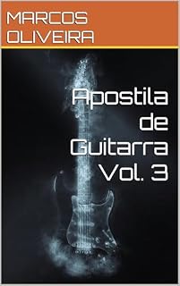 Livro Apostila de Guitarra Vol. 3 (Apostila de Guitarra vol. 1)