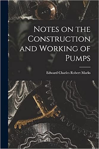 Notes on the Construction and Working of Pumps