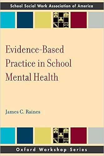 Evidence Based Practice in School Mental Health (SSWAA Workshop Series) By James C Raines