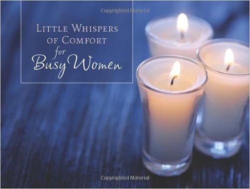 Little Whispers Of Comfort For Busy Women Life S Little Book Of