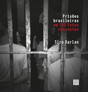 Livro Prisões brasileiras em 100 fotos chocantes