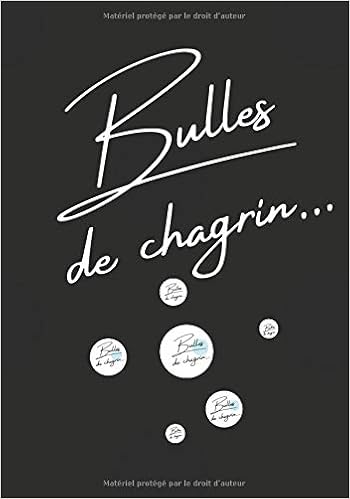 Bulles De Chagrin Carnet D Ecriture Des Moments De Vie Tristesse Larmes Douleur Rupture Deces 100 Pages 17 X 25 Cm French Edition Book Reflex Amazon Com Books