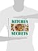 Kitchen Secrets: A Culinary Survival Guide to Tips, Techniques & Recipes