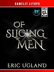 Of Slicing Men: A LitRPG/GameLit Adventure