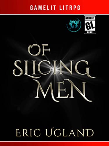 Of Slicing Men: A LitRPG/GameLit Adventure