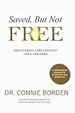 Saved But Not Free: Discovering God's Path to Soul Freedom by 