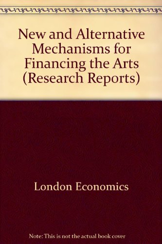 New and Alternative Mechanisms for Financing the Arts (Research Reports)