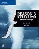 Reason 3 Overdrive! : Expert Quick Tips, Martin, Christopher Lee, 1592006590