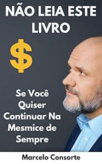 Livro NÃO LEIA ESTE LIVRO: Se Você Quiser Continuar na Mesmice de Sempre