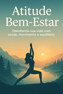 Livro Atitude Bem-Estar: Corpo, Mente e Espírito em Harmonia (Para o bem estar, basta atitude! Livro 1)