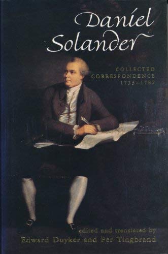 Daniel Solander: Collected Correspondence 1753-1782 (Miegunyah Press, Series 2) (English, Danish, Ge by Daniel Charles Solander, Edward Duyker, Per Tingbrand