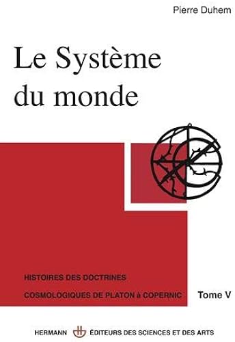 Download Le Système du monde, tome 5 : histoire des doctrines cosmologiques de Platon à Copernic PDF