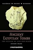 Ancient Egyptian Tombs: The Culture of Life and Death