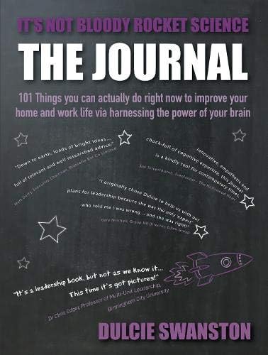 It's Not Bloody Rocket Science: 101 Things you can actually do right now to improve your home and work life via harnessing the power of your brain