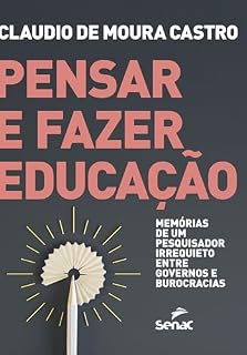 Livro Pensar e fazer educação: memórias de um pesquisador irrequieto entre governos e burocracias
