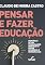 Livro Pensar e fazer educação: memórias de um pesquisador irrequieto entre governos e burocracias