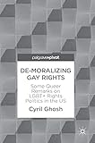 Cyril Ghosh, "De-Moralizing Gay Rights: Some Queer Remarks on LGBT Rights Politics in the US" (Palgrave Macmillan, 2018)