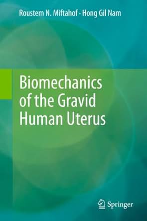 Biomechanics Of The Gravid Human Uterus 2011 Roustem N