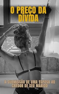 Livro O preço da dívida: a submissão de uma esposa ao credor de seu marido (Brinquedos do bilionário: Pagando o preço Livro 1)