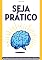 Livro SEJA PRÁTICO: PARA UMA VIDA COM PROPÓSITO E EFICIÊNCIA