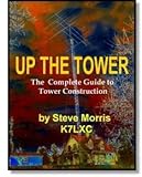 Up The Tower: The Complete Guide to Tower Construction