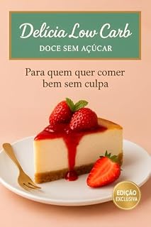 Livro DELÍCIA LOW CARB: DOCE SEM AÇÚCAR PARA QUEM QUER COMER BEM SEM CULPA