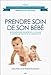 Prendre soin de son bébé : Tome 2, Accompagner son bébé de 5 à 12 mois à travers les étapes d by 