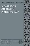 A Casebook on Roman Property Law (Society for Classical Studies Classical Resources) by Herbert Hausmaninger, Richard Gamauf