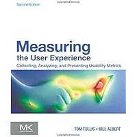 Measuring the User Experience: Collecting, Analyzing, and Presenting Usability Metrics (Interactive Technologies)