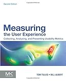 Measuring the User Experience, Second Edition: Collecting, Analyzing, and Presenting Usability Metrics (Interactive Technologies)
