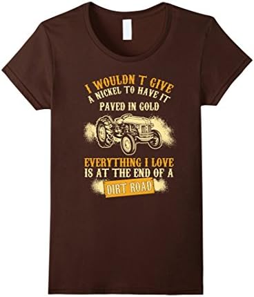 Womens Everything I Love Is At The End Of Dirt Road T-shirt Medium Brown