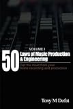 50 Laws of Music Production & Engineering by 