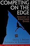 Competing on the Edge : Strategy as Structured Chaos