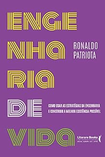 Livro Engenharia de vida: como usar as estratégias da engenharia e construir a melhor existência possível