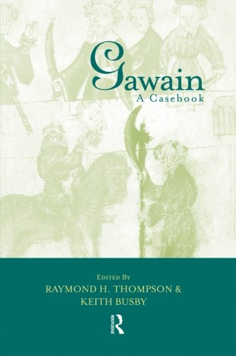 Gawain: A Casebook (Arthurian Characters and Themes)