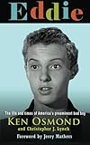 Eddie: The Life and Times of America's Preeminent Bad Boy by Ken Osmond, Christopher J. Lynch