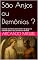 Livro São Anjos ou Demônios ? : O perigo dos falsos santos dentro da igreja e o chamado para a cura, o amor e a verdade.