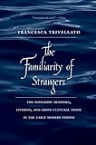 Image de The Familiarity of Strangers: The Sephardic Diaspora, Livorno, and Cross-Cultural Trade in the Early Modern Period