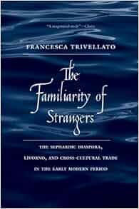 The Familiarity Of Strangers The Sephardic Diaspora