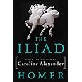 The Iliad: A New Translation by Caroline Alexander
