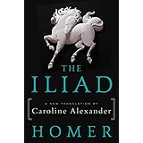 The Iliad: A New Translation by Caroline Alexander
