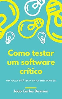 Livro Como Testar um Software Crítico: um guia prático para iniciantes