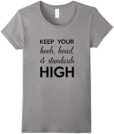 Women's Keep Your Heels, Heads, and Standards High Funny T-shirt  Large Slate