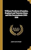 William Presbrey of London, England and Taunton Mass. and His Descendants 1690-1918 by Joseph Waite Presby
