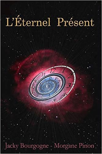 L Eternel Present Roman D Amour En Quete D Eternite Amazon Fr Bourgogne Jacky Pinon Morgane Livres